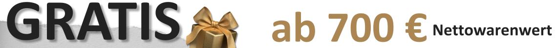 Gratis ab 700 € Nettowarenwert