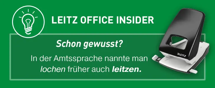 Grüne Gafik mit Text "Schon gewusst? In der Amtssprache nannte man lochen früher auch leitzen." Daneben ein Locher von Leitz und Piktogramm einer Glühbirne.