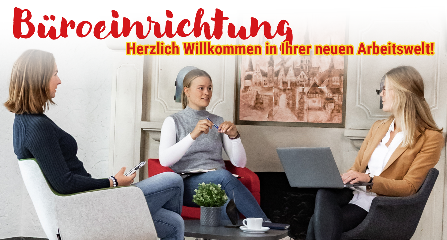 Büroeinrichtung - Herzlich Willkommen in Ihrer neuen Arbeitswelt!