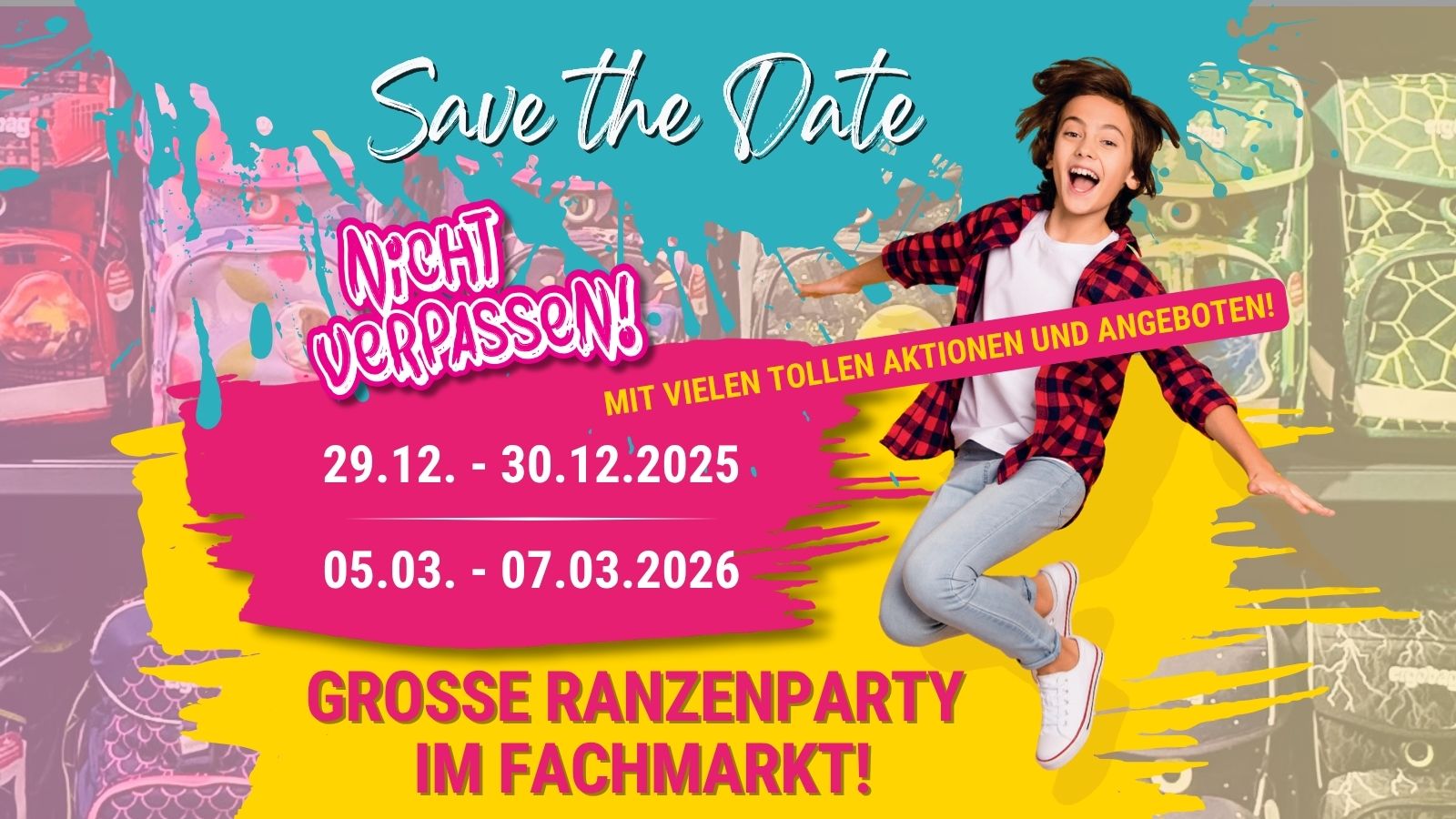 Bild mit hüpfendem Kind, Text "Save the Date - Nicht verpassen. Große Ranzenparty im Fachmarkt - mit vielen tollen Aktionen und Angeboten, 29.12.-30.12.2025 und 05.03.-07.03.2025"