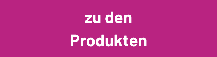 Auf einem pinken Hintergrund steht in weißer, dicker Schrift „zu den Produkten“