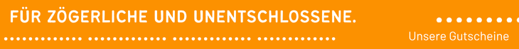 Grafik mit dem Text „Für Zögerliche und Unentschlossene. Unsere Gutscheine“