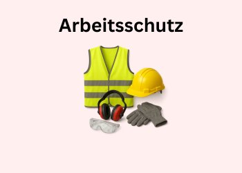 Arbeitsschutz – Sicherheit am Arbeitsplatz